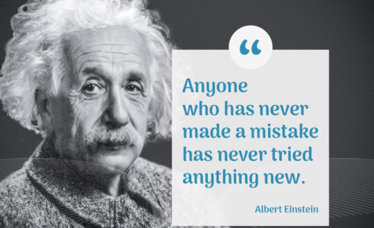Albert Einstein quote: Anyone who has never made a mistake, has never tried anything new.